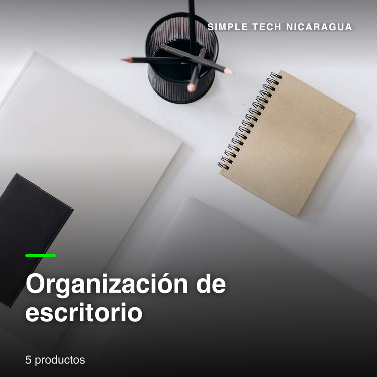 Organización de escritorio — Simple Tech Nicaragua